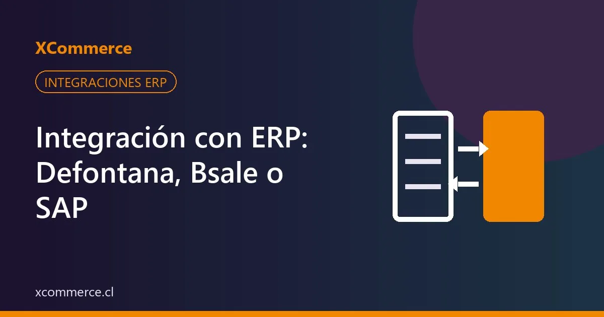 Integración con ERP: Sincroniza tu Ecommerce con Defontana, Bsale o SAP