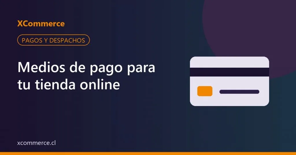 Medios de Pago para tu Tienda Online: Webpay, Mercado Pago y Más