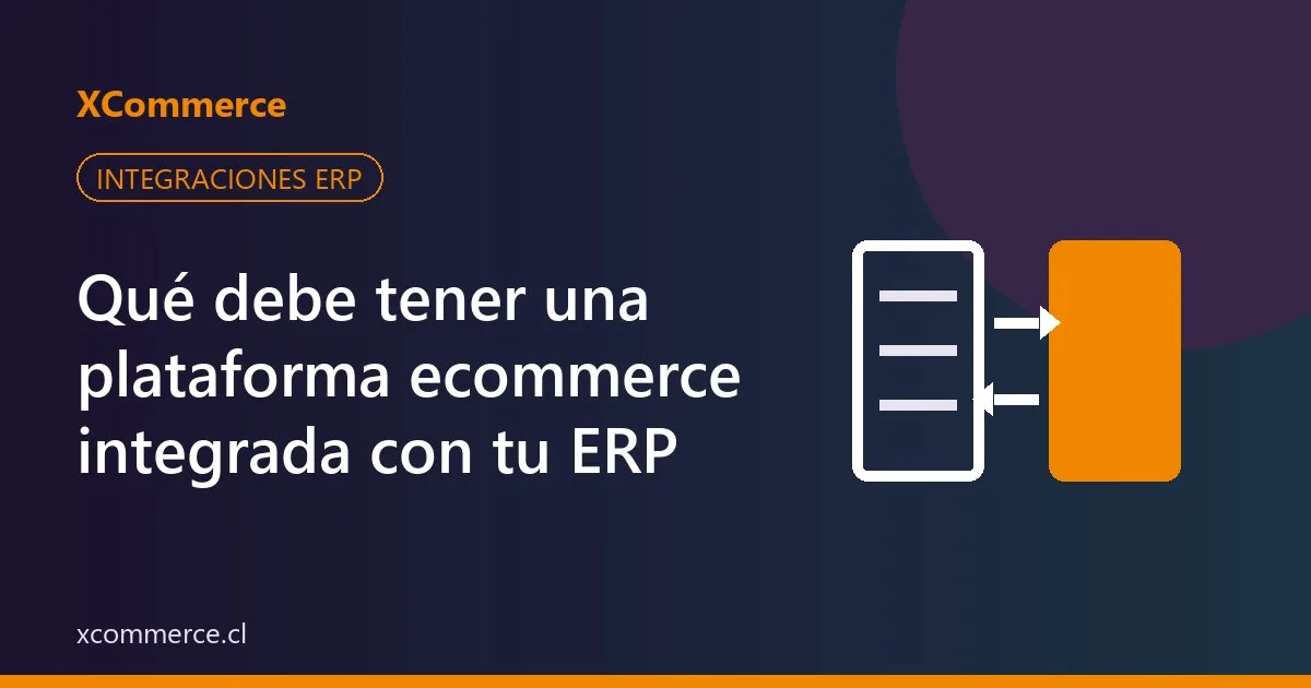Qué Debe Tener una Plataforma Ecommerce que se Integra con tu ERP